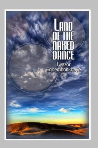 Cover for Iwazor Egbemhonkhaye · Land Of The Naked Dance (Paperback Book) (2017)