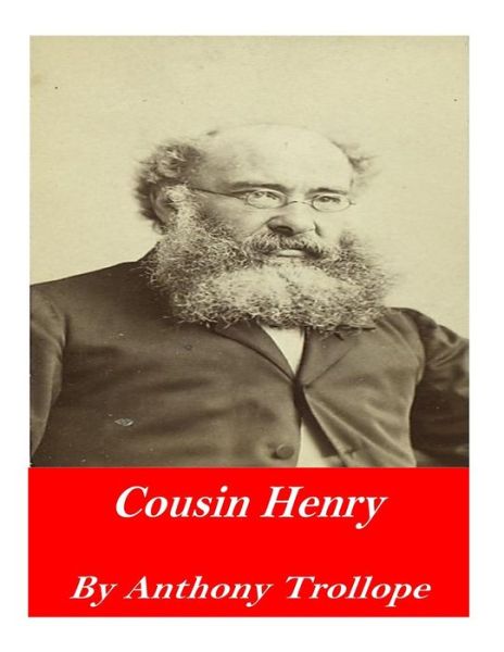 Cousin Henry - Anthony Trollope - Książki - Createspace Independent Publishing Platf - 9781541375338 - 31 grudnia 2016