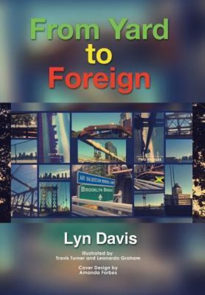 From Yard to Foreign - Lyn Davis - Books - iUniverse - 9781543425338 - July 18, 2017