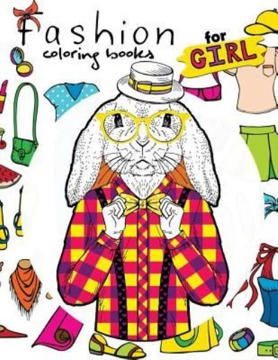 Fashion Coloring Books for girls - Fashion Coloring Books for Girls - Kirjat - Createspace Independent Publishing Platf - 9781544882338 - perjantai 24. maaliskuuta 2017