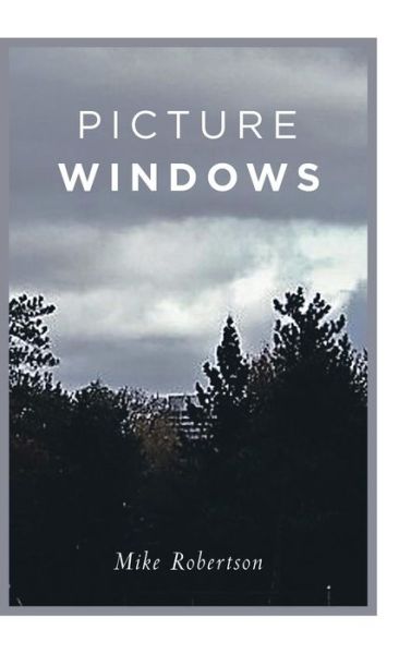 Cover for Mike Robertson · Picture Windows (Inbunden Bok) (2018)