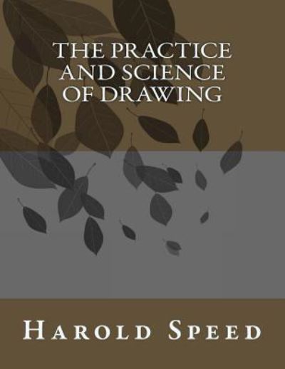 Cover for Harold Speed · The Practice and Science Of Drawing (Paperback Book) (2017)