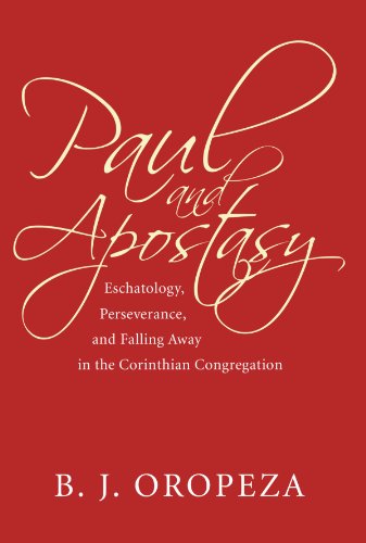 Cover for B. J. Oropeza · Paul and Apostasy: Eschatology, Perseverance, and Falling Away in the Corinthian Congregation (Paperback Book) (2007)