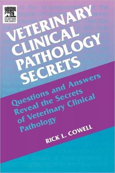 Cover for Cowell, Rick L. (Veterinary Clinical Pathologist, IDEXX Laboratories, Inc., Stillwater, OK) · Veterinary Clinical Pathology Secrets - Secrets (Paperback Bog) (2004)