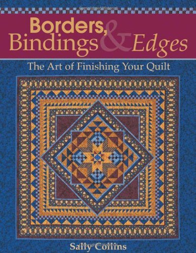 Cover for Sally Collins · Borders, Bindings &amp; Edges: the Art of Finishing Your Quilt (Pocketbok) [1st edition] (2004)