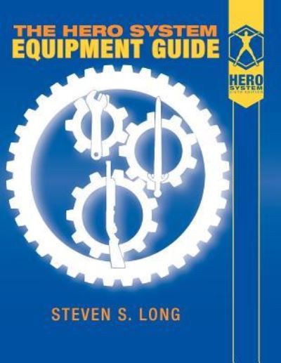 Hero System Equipment Guide - Steven S. Long - Books - Hero Games - 9781583661338 - November 1, 2010