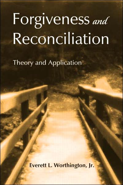 Cover for Worthington, Jr., Everett L. · Forgiveness and Reconciliation: Theory and Application (Hardcover Book) (2006)