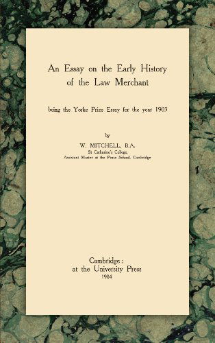 Cover for W Mitchell · An Essay on the Early History of the Law Merchant (Hardcover Book) [Reprint edition] (2010)