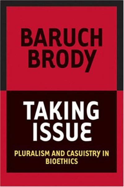 Cover for Baruch A. Brody · Taking Issue: Pluralism and Casuistry in Bioethics (Paperback Book) (2004)