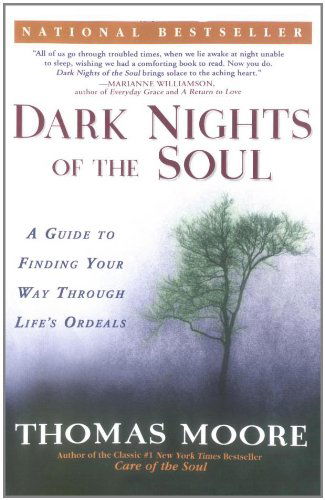 Cover for Thomas Moore · Dark Nights of the Soul: A Guide to Finding Your Way Through Life's Ordeals (Paperback Book) [Reprint edition] (2005)