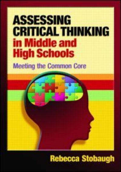 Cover for Stobaugh, Rebecca (Western Kentucky University, USA) · Assessing Critical Thinking in Middle and High Schools: Meeting the Common Core (Paperback Book) (2012)