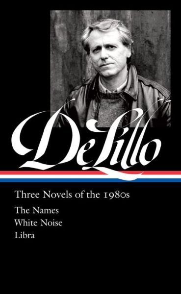 Cover for Don Delillo · Don DeLillo: Three Novels of the 1980s (Hardcover bog) (2022)