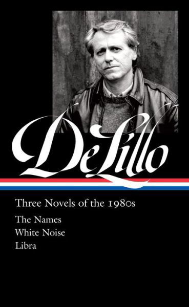 Cover for Don Delillo · Don DeLillo: Three Novels of the 1980s (Innbunden bok) (2022)