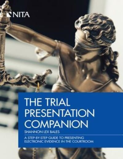 Cover for Shannon Lex Bales · The Trial Presentation Companion : A Step-By-Step Guide to Presenting Electronic Evidence in the Courtroom (Pocketbok) (2018)