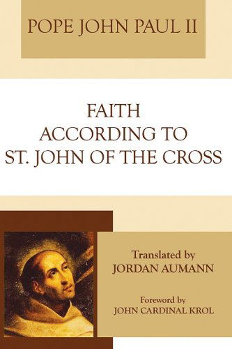 Faith According to Saint John of the Cross: - John Paul II - Books - Wipf & Stock Pub - 9781606083338 - February 25, 2009