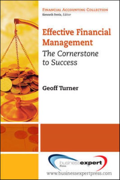 Effective Financial Management - Geoff Turner - Livres - Business Expert Press - 9781606492338 - 16 juillet 2011