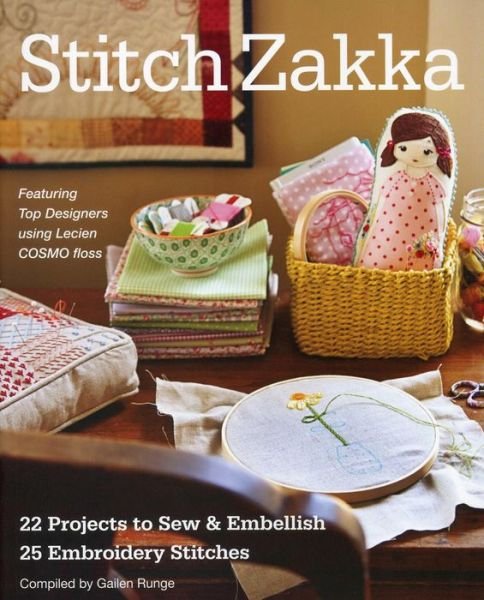 Cover for Gailen Runge · Stitch Zakka: 22 Projects to Sew &amp; Embellish 25 Embroidery Stitches (Taschenbuch) (2013)