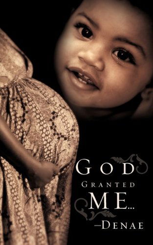 Cover for Denae · God Granted Me... (Paperback Book) (2009)