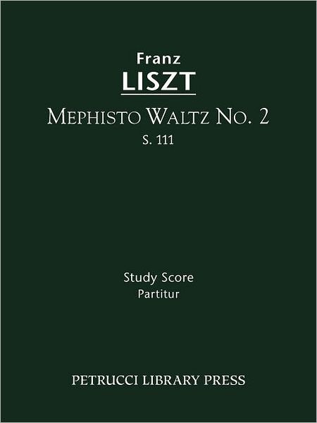 Mephisto Waltz No. 2, S. 111 - Study Score - Franz Liszt - Bøker - Petrucci Library Press - 9781608740338 - 20. desember 2011