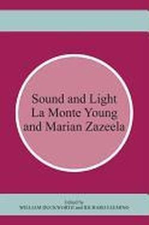 Cover for William Duckworth · Sound and Light: La Monte Young and Marian Zazeela (Paperback Book) (2009)