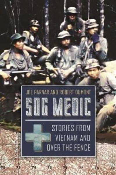 Cover for Joe Parnar · Sog Medic: Stories from Vietnam and Over the Fence (Hardcover Book) (2018)