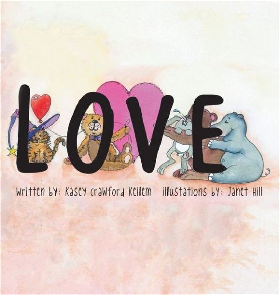 Cover for Kasey Crawford Kellem · Love (Inbunden Bok) (2015)