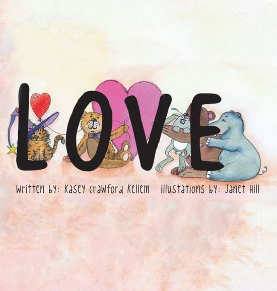 Love - Kasey Crawford Kellem - Książki - Halo Publishing International - 9781612444338 - 3 listopada 2015