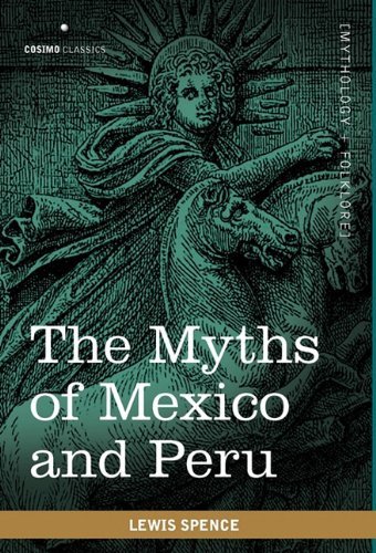 Cover for Lewis Spence · The Myths of Mexico and Peru (Paperback Book) (2010)