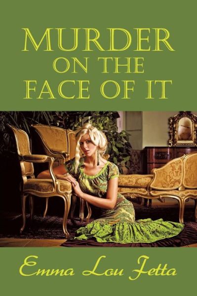 Cover for Emma Lou Fetta · Murder on the Face of It (Pocketbok) (2014)
