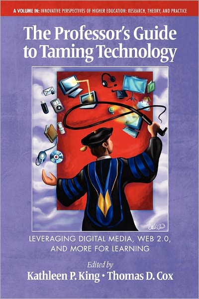 Cover for Kathleen P King · The Professor's Guide to Taming Technology Leveraging Digital Media, Web 2.0 (Paperback Book) (2010)