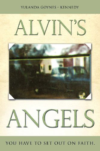 Alvin's Angels - Yulanda Goynes - Kennedy - Books - Xulon Press - 9781619049338 - November 30, 2011