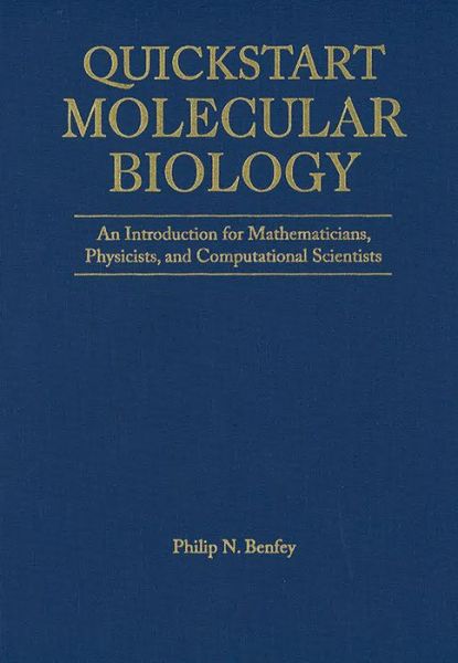 Cover for Philip N Benfey · QuickStart Molecular Biology: An Introductory Course for Mathematicians, Physicists, and Engineers (Inbunden Bok) (2014)