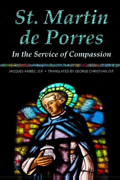 St. Martin de Porres - George G Christian - Books - New Priory Press - 9781623110338 - March 10, 2015