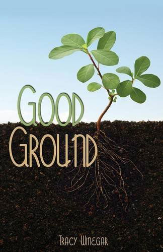 Good Ground - Tracy Winegar - Books - Omnific Publishing - 9781623420338 - July 30, 2013