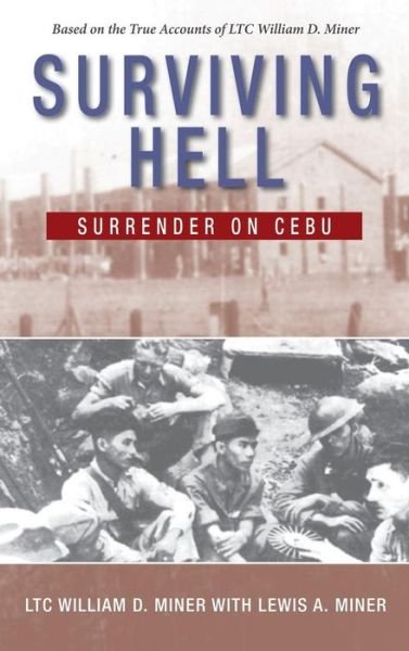 Cover for LTC. William D. Miner · Surviving Hell: Surrender on Cebu (Hardcover bog) (2011)