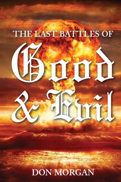 Cover for Don Morgan · The Last Battles of Good &amp; Evil (Paperback Book) (2020)