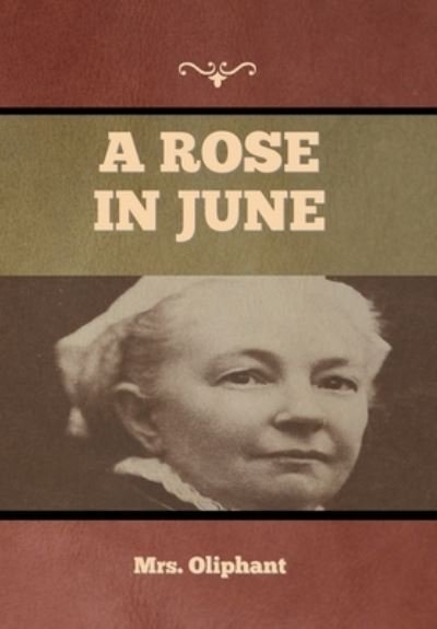 Cover for Mrs Oliphant · A Rose in June (Inbunden Bok) (2022)