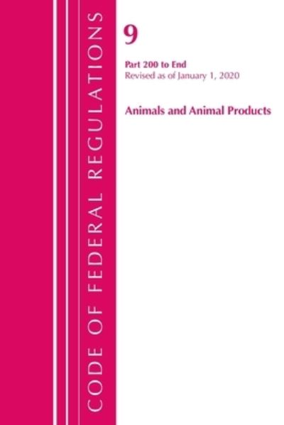 Cover for Office Of The Federal Register (U.S.) · Code of Federal Regulations, Title 09 Animals and Animal Products 200-End, Revised as of January 1, 2020 - Code of Federal Regulations, Title 09 Animals and Animal Products (Paperback Book) (2020)