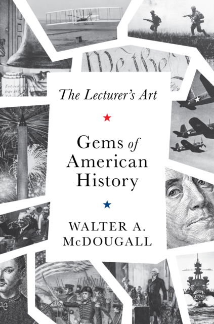 The Gems of American History: The Lecturer's Art - Walter A. McDougall - Books - Encounter Books,USA - 9781641774338 - June 12, 2025