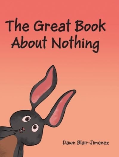 Cover for Dawn Blair-Jimenez · The Great Book About Nothing (Hardcover Book) (2019)