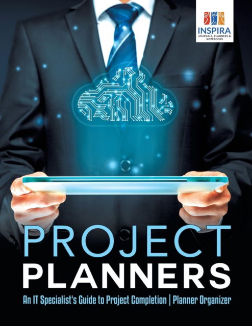 Cover for Planners &amp; Notebooks Inspira Journals · Project Planners An IT Specialist's Guide to Project Completion Planner Organizer (Paperback Book) (2019)