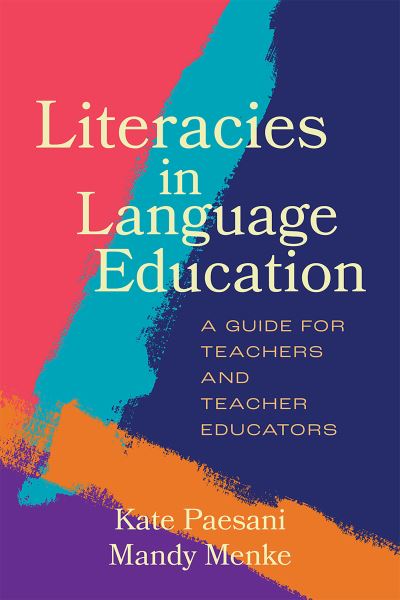 Cover for Kate Paesani · Literacies in Language Education: A Guide for Teachers and Teacher Educators (Hardcover bog) (2023)