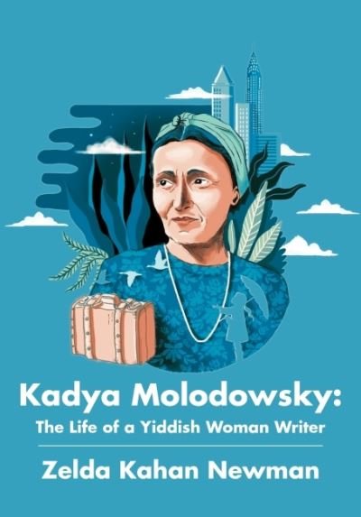 Cover for Zelda Kahan Newman · Kadya Molodowsky: The Life of a Yiddish Woman Writer (Hardcover Book) [2 Revised edition] (2021)