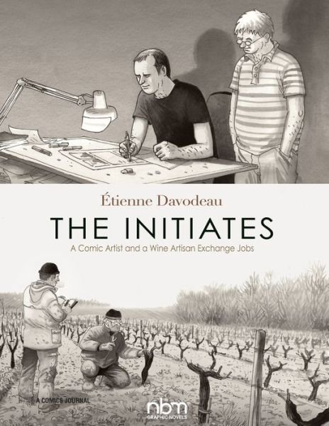Cover for Etienne Davodeau · The Initiates: A Comic Artist and a Wine Artisan Exchange Jobs (2nd Edition) (Paperback Book) [2 Revised edition] (2018)