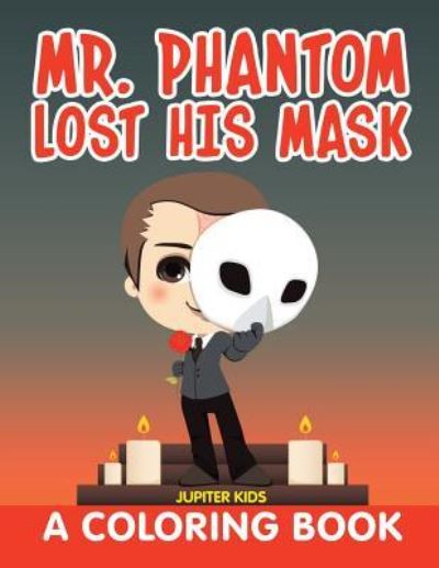 Cover for Jupiter Kids · Mr. Phantom Lost His Mask (A Coloring Book) (Paperback Book) (2015)