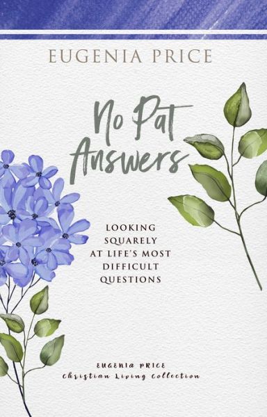 No Pat Answers: Looking Squarely at Life's Most Difficult Questions - Eugenia Price - Books - Turner Publishing Company - 9781684427338 - September 30, 2021
