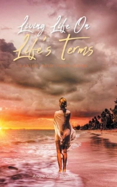 Cover for Angie Galler Bowen · Living Life on Life's Terms (Book) (2022)