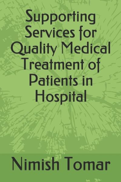 Cover for Nimish Tomar · Supporting Services for Quality Medical Treatment of Patients in Hospital (Taschenbuch) (2019)