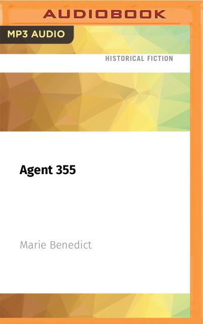 Agent 355 - Marie Benedict - Musiikki - AUDIBLE STUDIOS ON BRILLIANCE - 9781713606338 - tiistai 11. toukokuuta 2021