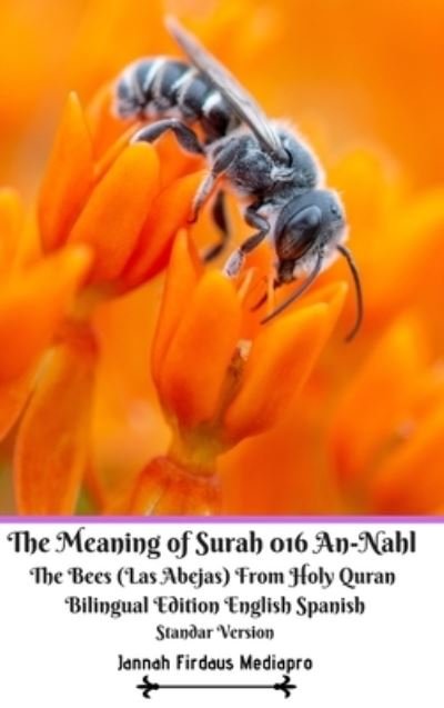 Cover for Jannah Firdaus Mediapro · The Meaning of Surah 016 An-Nahl The Bees Las Abejas From Holy Quran Bilingual Edition English Spanish Standar Version (Hardcover Book) (2024)